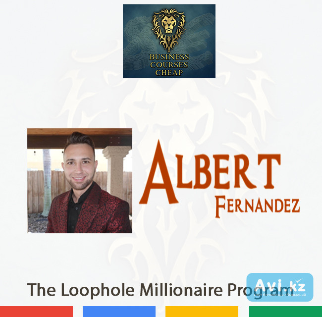 Albert Fernandez - The Loophole Millionaire Program Алматы - изображение 1