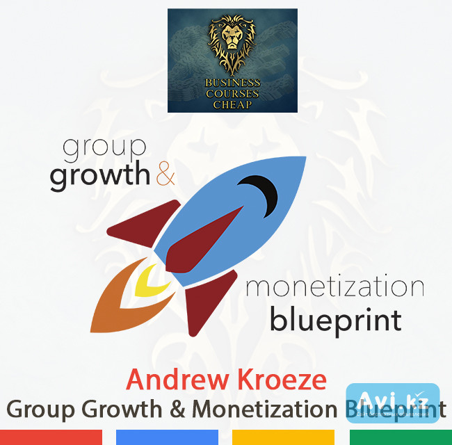 Andrew Kroeze - Facebook Group Growth & Monetization Blueprint Алматы - изображение 1